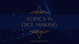 Topics in Resin Dice Making